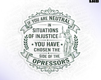 If You Are Neutral In Situations Of Injustice Sticker, Social Justice Political Waterproof Die-Cut Vinyl Stickers for Water Bottle, Laptop
