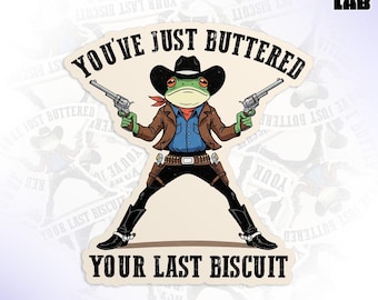 You've Just Buttered Your Last Biscuit Sticker, Funny Frog Cowboy Western Sarcastic Quote Waterproof Vinyl Water Bottle Stickers for Tumbler