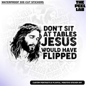 Don&#39;t Sit At Tables Jesus Would Have Flipped Sticker, Christian Faith Protest Leftist Political Waterproof Die-Cut Vinyl Sticker