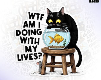 WTF Am I Doing With My Lives Sticker, Snarky Black Cat, Funny Saying Waterproof Vinyl Water Bottle, Laptop Sticker