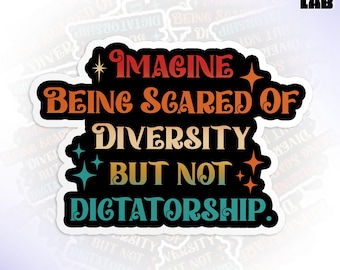 Imagine Being Scared Of Diversity Sticker, Political Sarcastic Protest Liberal Waterproof Die-Cut Vinyl Sticker