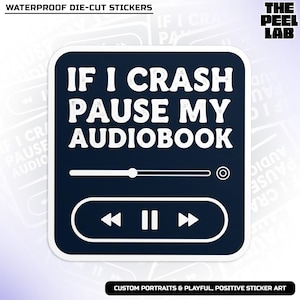 May include: A waterproof die-cut sticker with a navy blue background and white text that reads "IF I CRASH PAUSE MY AUDIOBOOK." The sticker features a media player design with play, pause, and skip buttons. The Peel Lab logo is in the upper right corner.