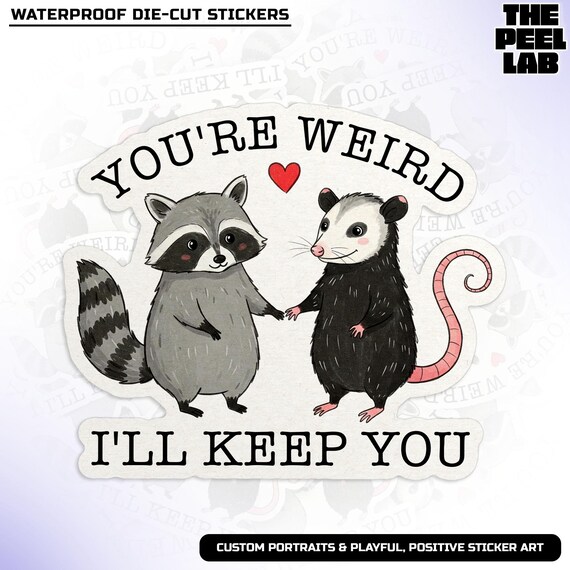 You're Weird I'll Keep You Sticker, Funny Opossum Possum Street Cat Friends Waterproof Vinyl Water Bottle Sticker