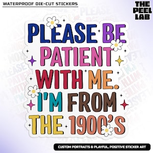 Please Be Patient With Me I&#39;m From The 1900s Sticker, Funny Retro Sarcastic Game Lover Waterproof Vinyl Water Bottle, Laptop Sticker