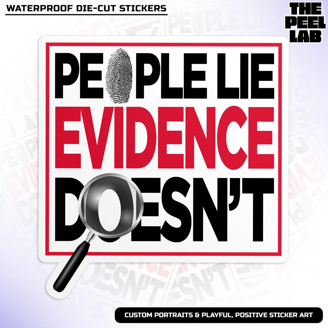 People Lie Evidence Doesn't Sticker, Funny Crime Scene Technician ...