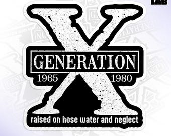Gen X Raised On Hose Water And Neglect Sticker, Funny Sarcastic Adult Humor Waterproof Vinyl Water Bottle Sticker