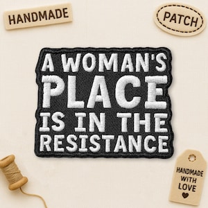 A Woman's Place Is In The Resistance Patch, Rebel Ally, Feminist Embroidered Patches Applique for Clothes, Hats, Backpacks, Jackets, Gifts