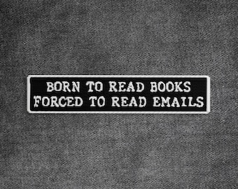 Born to Read Books Forced to Read Emails Patch Work Humor Book Lover Librarian Bookish Embroidered Patches Applique for Clothes Backpacks