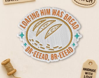 Loafing Him Was Bread Patch, Music Inspired Cute Bread Funny Saying Embroidered Applique for Clothes Hats Backpacks Jeans