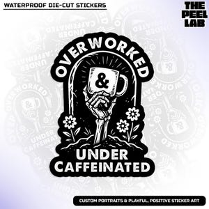 Over Worked Under Caffeinated Sticker, Goth Skeleton, Caffeine Lover Waterproof Vinyl Water Bottle, Laptop Sticker