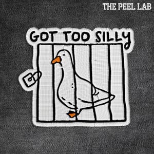 Got Too Silly Patch Funny Duck Embroidery Patches Sarcastic Adult Humor Animal Lover Embroidered Patches Applique for Clothes Hats Backpacks