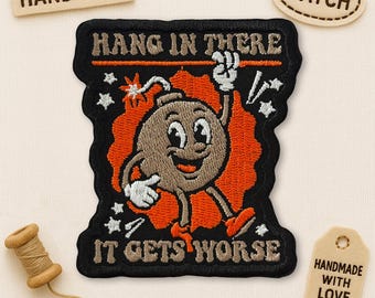 Hang in There It Get Worse Embroidered Patch Funny Meme Mental Health Embroidered Patches Applique for Clothes Hats Backpacks Jeans
