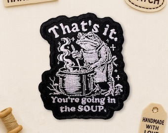That's It You're Going in the Soup Funny Frog Patch, Meme, Weirdcore Frog Embroidered Applique for Clothes Hats Backpack Gifts