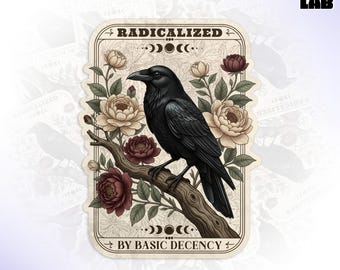 Radicalized By Basic Decency Sticker, Raven Tarot Card Floral Crow Liberal Social Justice Political Waterproof Vinyl Stickers for Laptop