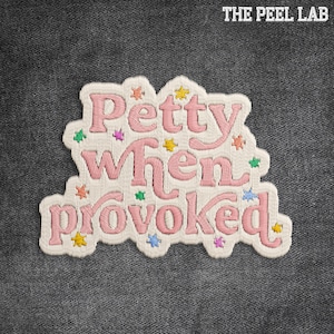 Petty When Provoked Patch, Funny Sarcastic Mental Health Adult Humor Patch Embroidered Patches Applique for Clothes Hats Backpacks Jean