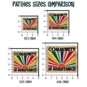 May include: Image showing four embroidered patches with the text "COMMUNITY IS RESISTANCE" and a rainbow sun design. The patches are square, with sizes 3x3 inches, 4x4 inches, 5x5 inches, and 6x6 inches. The text "PATCHES sizes COMPARISON" is at the top.
