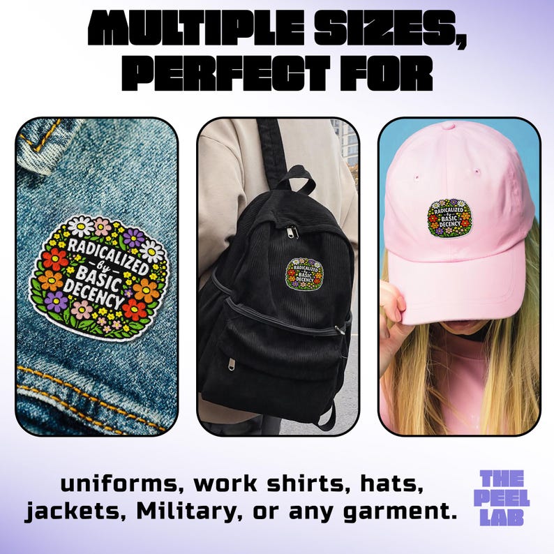 May include: Image shows a patch with the text "RADICALIZED by BASIC DECENCY" surrounded by flowers, displayed on a denim jacket, a black backpack, and a pink cap. The text "MULTIPLE SIZES, PERFECT FOR" is at the top. The patch is suitable for uniforms, work shirts, hats, jackets, and military wear.