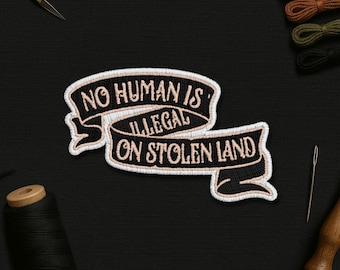 No Human Is Illegal Banner Patch, Immigrants Human Rights, Refugee Support Embroidery Patches Applique for Clothes Hats Backpacks Jeans