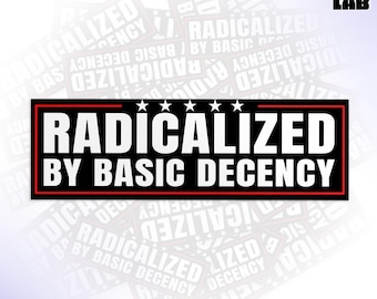 Radicalized By Basic Decency Sticker, Social Justice Activism, Socialist Liberal Waterproof Vinyl Water Bottle, Laptop Sticker