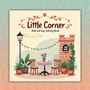 May include: A coloring book cover with the title "Little Corner" and the subtitle "Bold and Easy Coloring Book." The illustration depicts a cafe scene with a brick wall, string lights, tables, chairs, and potted plants. A cup of coffee sits on a table.