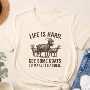 Livet är svårt, få några getter, rolig bondgårdsflicka, rustik getälskare, lantlivsdjur grafisk t-shirt