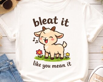 Funny Goat T-Shirt, Bleat It Like You Mean It, Cute Farm Animal Tee, Unisex Softstyle Shirt for Animal Lovers and Gift Givers