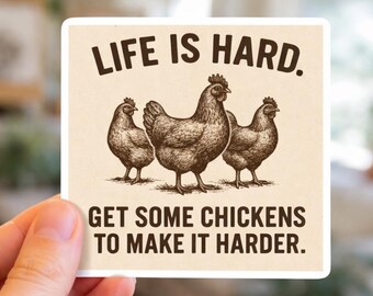 La vida es dura, consigue algunas gallinas. Pegatina divertida de vinilo para amantes de las gallinas. Pegatina rústica de granja para chicas de campo y fans de la vida en el gallinero.