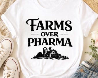 Farms Over Pharma T-Shirt - Eco-Conscious Agriculture Advocate Tee - Sustainable Gift for Farmers and Nature Lovers