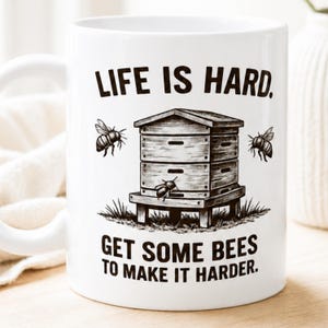 Life Is Hard Get Some Bees Mug, Funny Beekeeper Mug, Beekeeping Gift, Farmhouse Coffee Cup, Homestead Humor Mug, Bee Lover Gift