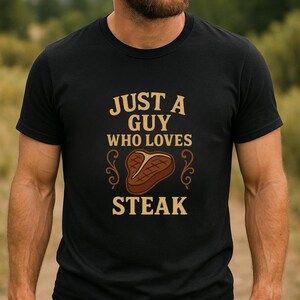 Just a Guy Who Loves Steak Shirt,  Minimalist Steak Lover Tee for Men, Modern Carnivore T-Shirt, Funny Gift for Grill Dad or Boyfriend