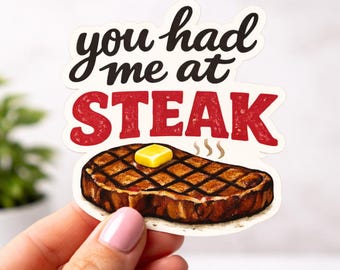 You Had Me at Steak Sticker - Funny Kiss-Cut Decal for Foodies and Meat Lovers - BBQ Laptop or Journal Decor