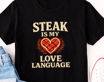 Steak Is My Love Language Shirt, Funny Meat Lover Gift for Men, BBQ Grill Dad T-Shirt, Carnivore Tee for Husband, Boyfriend, Fathers Day