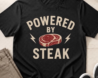 Powered by Steak T-Shirt, Funny Meat Lover Shirt for Men, Carnivore BBQ Gift, Grill Dad Tee, High Protein Humor Shirt