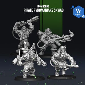 May include: A set of four grey resin miniature figures titled Iron Horde Pirate Pyromaniaks Skwad. Each figure depicts a muscular orc-like character equipped with flamethrowers, fuel tanks, and hoses, standing on circular bases with detailed gear.