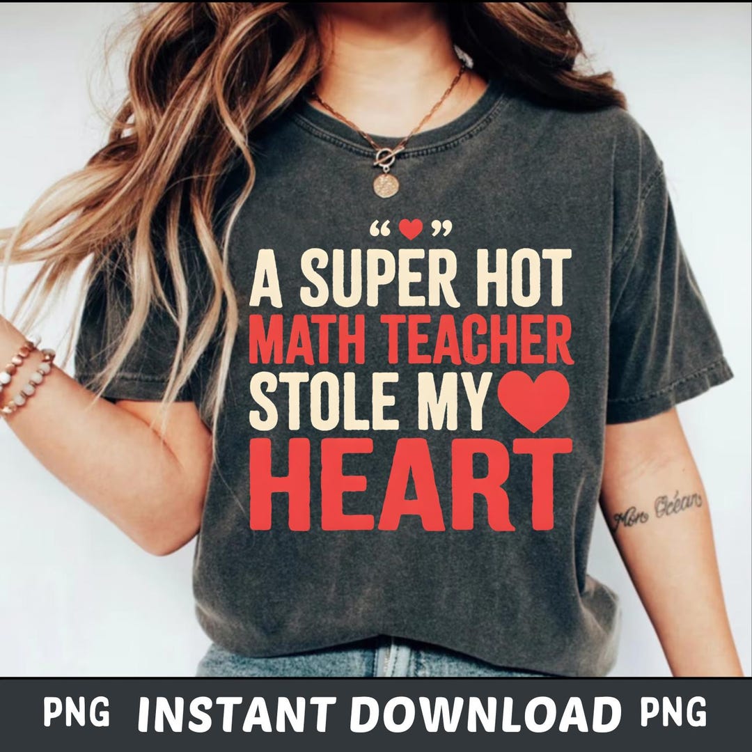 Sweaty Math Funny Math A Super Hot Math Teacher Stole My Heart Valentine PNG ...