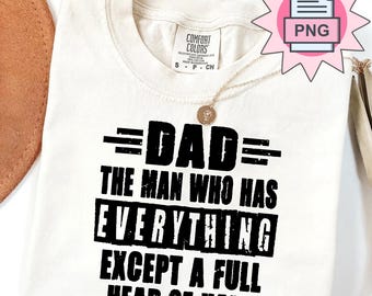 Dad The Man Who Has Everything Except A Full Head Of Hair PNG, Funny Bald Dad Quote, Sarcastic Digital Download for Shirts, Father's Day