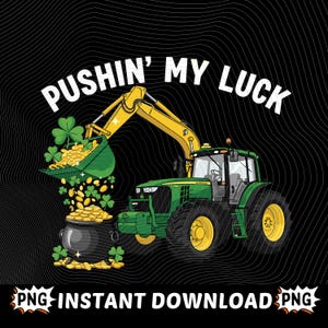 Pushin’ My Luck PNG, Funny St Patrick’s Day Tractor, Farm Humor Quote PNG, Clover Gold Design, Digital Download