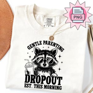Gentle Parenting Dropout Raccoon PNG: Funny Mom Design (Digital Download)