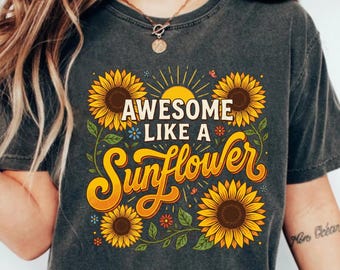 Awesome Like a Sunflower PNG, positief citaat sublimatieontwerp, zonnebloem shirt grafisch, bloemencadeau voor haar, Sunshine Positive Vibes