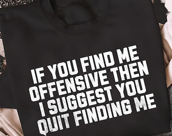Si me consideras ofensivo (PNG), te sugiero que dejes de considerarme (PNG). Descarga digital de humor divertido, frases atrevidas sublimadas, frases ingeniosas.