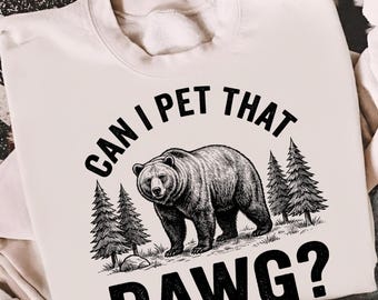 Can I Pet That Dawg png, grappige beer meme sublimatie ontwerp, camping humor shirt afbeelding, citaat grizzlybeer wandelen, virale meme afdrukbaar