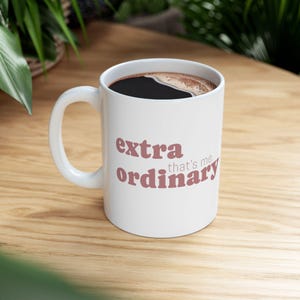 Mug à café extra ordinaire, amateurs de café, tasse à thé, cadeau ami, cadeau motivant, cadeau fête des mères, cadeau unique