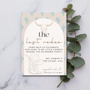 May include: A beige invitation with the text "the last rodeo" and illustrations of a steer skull, cowboy hat, and boots. The invitation includes event details and is decorated with cactus motifs.