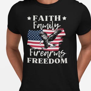 Faith Family Firearms Freedom T-Shirt, Patriotic Apparel, Second Amendment Tee, American Pride Shirt, Conservative Gift