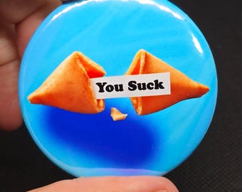 Sarcastic Funny You Suck Fortune Cookie  2.25” Pinback button badge