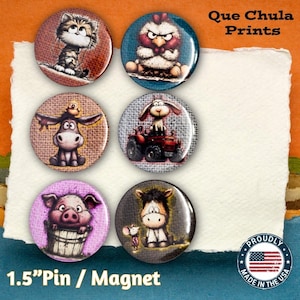 May include: Set of six 1.5-inch round pins or magnets featuring cartoon farm animals. Designs include a cat, chicken, donkey, sheep on a tractor, pig, and horse with a mouse. The text "Que Chula Prints" is visible.