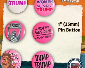 FCK TRUMP, Dump Trump, Women against Trump , 1" (25mm) 6pc button Pins