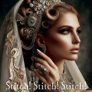 以下が含まれることがあります： ティアラ、イヤリング、指輪など、精巧な銀と宝石のジュエリーを身につけた女性の肖像画。画像には「Stitch! Stitch! Stitch!」というテキストが含まれており、ジュエリーとベールの複雑なディテールが強調されています。