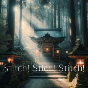 May include: A traditional Japanese temple with a wooden roof and red pillars, surrounded by tall trees and a stone path leading up to the entrance. The temple is bathed in sunlight streaming through the trees, creating a mystical and serene atmosphere. The text "Stitch! Stitch! Stitch!" is written in white letters across the bottom of the image.