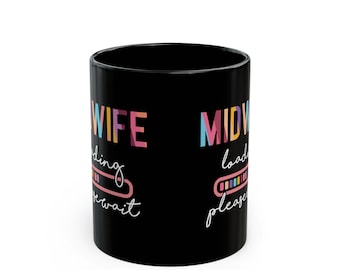 Midwife Loading Please Wait Mug | Black Ceramic Coffee Mug